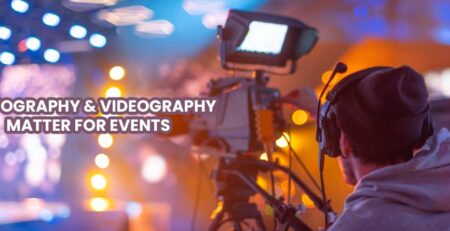 Photography & Videography Matter for Events