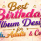 Best Birthday Album Designs for Kids, Adults & Couples