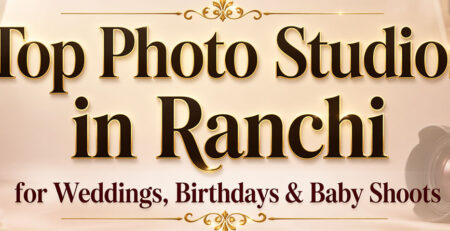 Top Photo Studios in Ranchi for Weddings, Birthdays & Baby Shoots