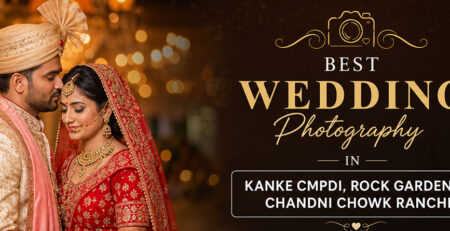 Best Wedding Photography in Kanke CMPDI, Rock Garden & Chandni Chowk Ranchi