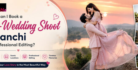 Where Can I Book a Pre-Wedding Shoot in Ranchi with Professional Editing
